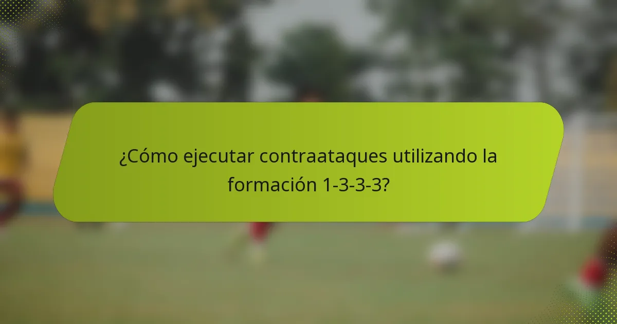 ¿Cómo ejecutar contraataques utilizando la formación 1-3-3-3?