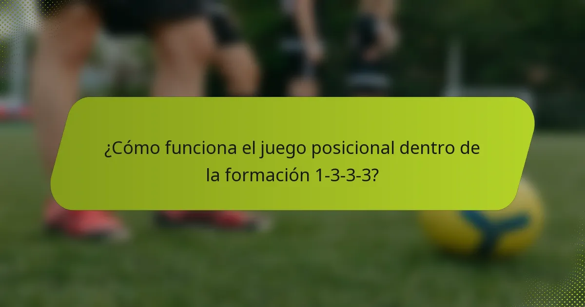 ¿Cómo funciona el juego posicional dentro de la formación 1-3-3-3?