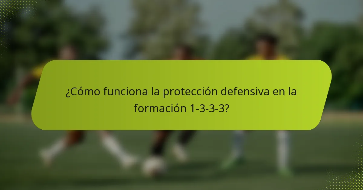 ¿Cómo funciona la protección defensiva en la formación 1-3-3-3?