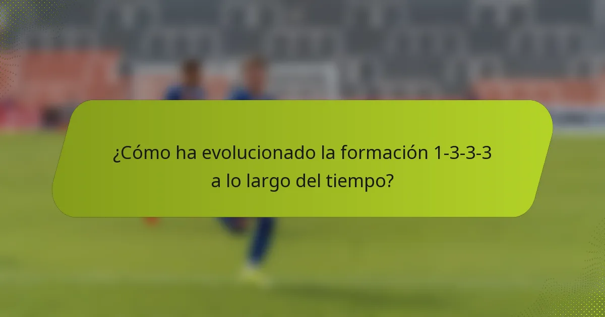 ¿Cómo ha evolucionado la formación 1-3-3-3 a lo largo del tiempo?