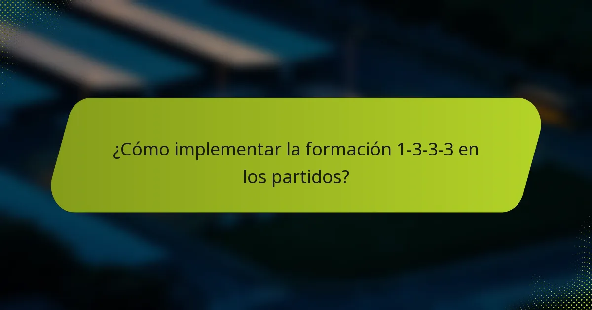 ¿Cómo implementar la formación 1-3-3-3 en los partidos?