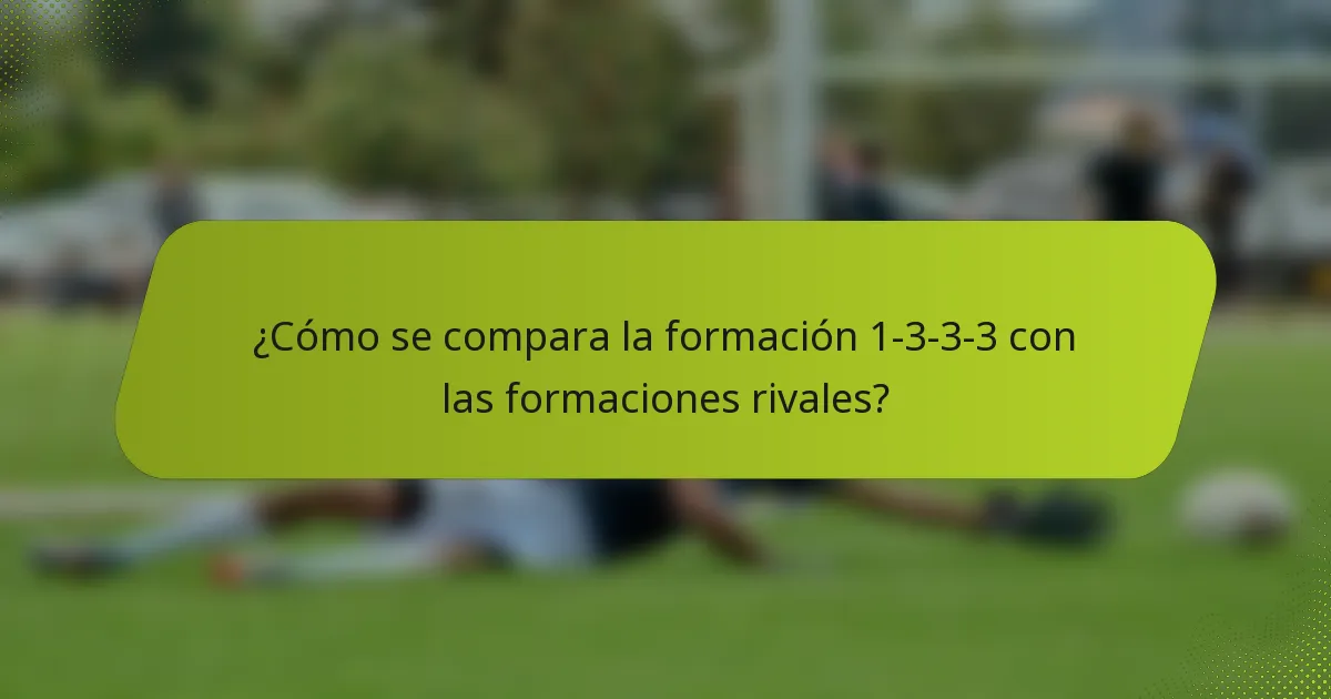 ¿Cómo se compara la formación 1-3-3-3 con las formaciones rivales?