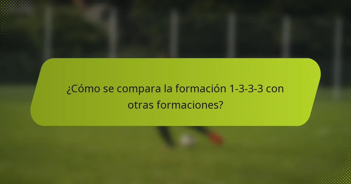 ¿Cómo se compara la formación 1-3-3-3 con otras formaciones?