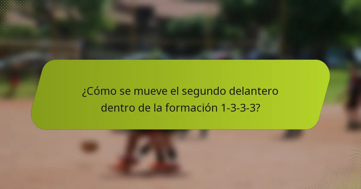 ¿Cómo se mueve el segundo delantero dentro de la formación 1-3-3-3?