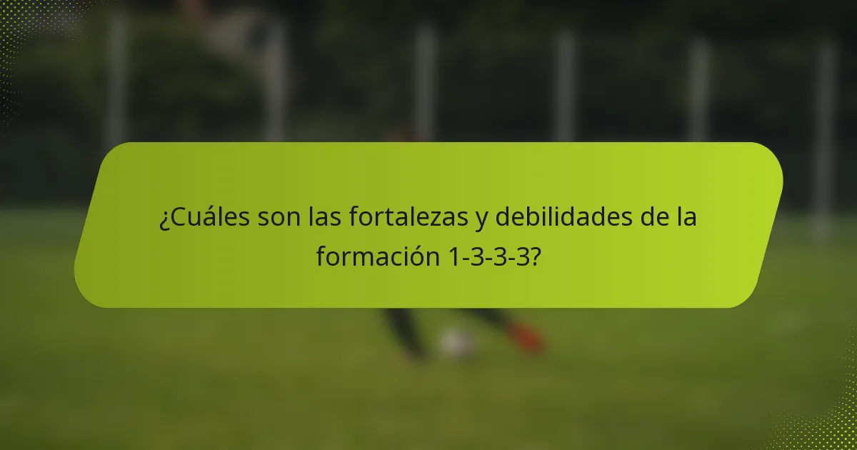 ¿Cuáles son las fortalezas y debilidades de la formación 1-3-3-3?