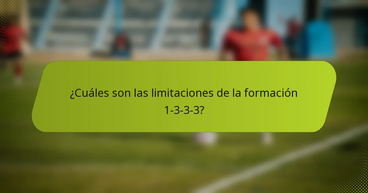 ¿Cuáles son las limitaciones de la formación 1-3-3-3?
