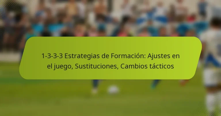 featured-image-1-3-3-3-estrategias-de-formacion-ajustes-en-el-juego-sustituciones-cambios-tacticos