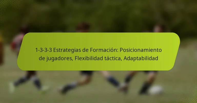 featured-image-1-3-3-3-estrategias-de-formacion-posicionamiento-de-jugadores-fleibilidad-tactica-adaptabilidad