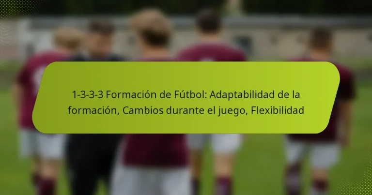 featured-image-1-3-3-3-formacion-de-futbol-adaptabilidad-de-la-formacion-cambios-durante-el-juego-fleibilidad