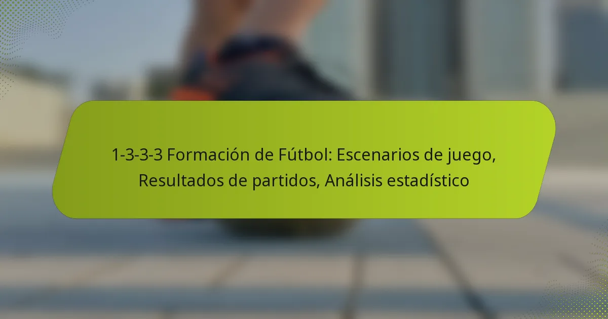 featured-image-1-3-3-3-formacion-de-futbol-escenarios-de-juego-resultados-de-partidos-analisis-estadistico