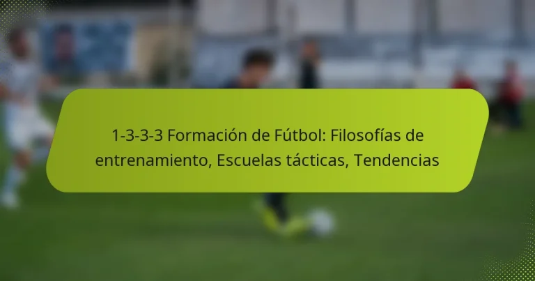 featured-image-1-3-3-3-formacion-de-futbol-filosofias-de-entrenamiento-escuelas-tacticas-tendencias