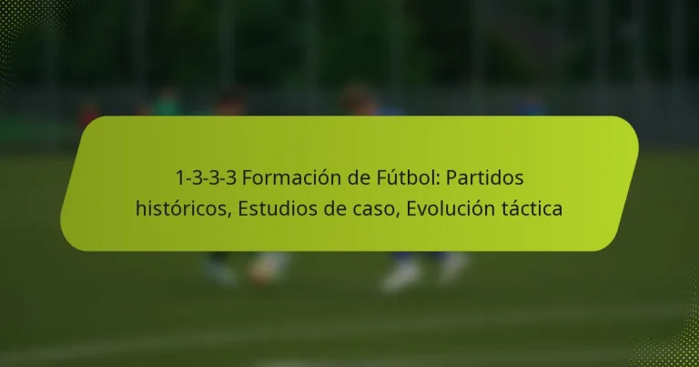 featured-image-1-3-3-3-formacion-de-futbol-partidos-historicos-estudios-de-caso-evolucion-tactica