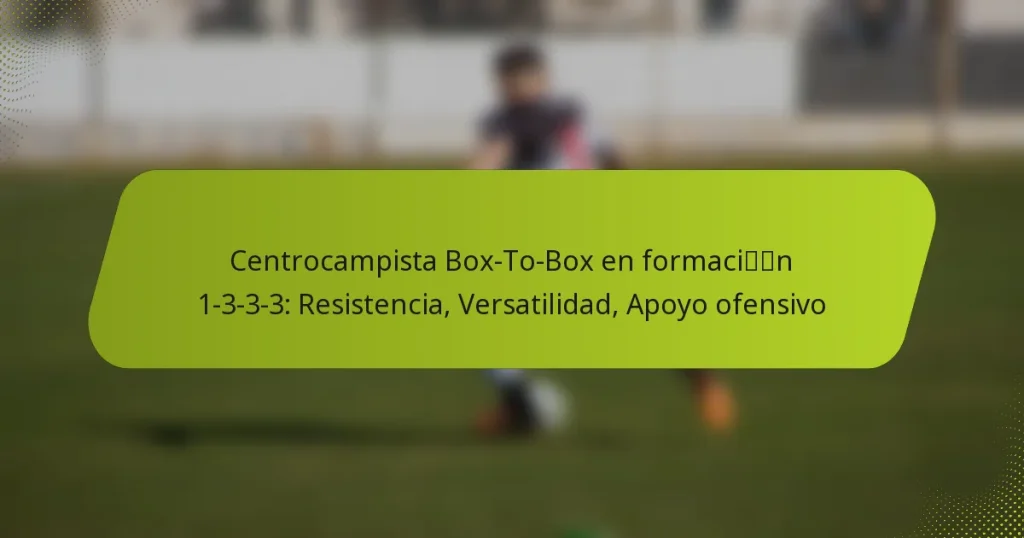 featured-image-centrocampista-bo-to-bo-en-formacin-1-3-3-3-resistencia-versatilidad-apoyo-ofensivo