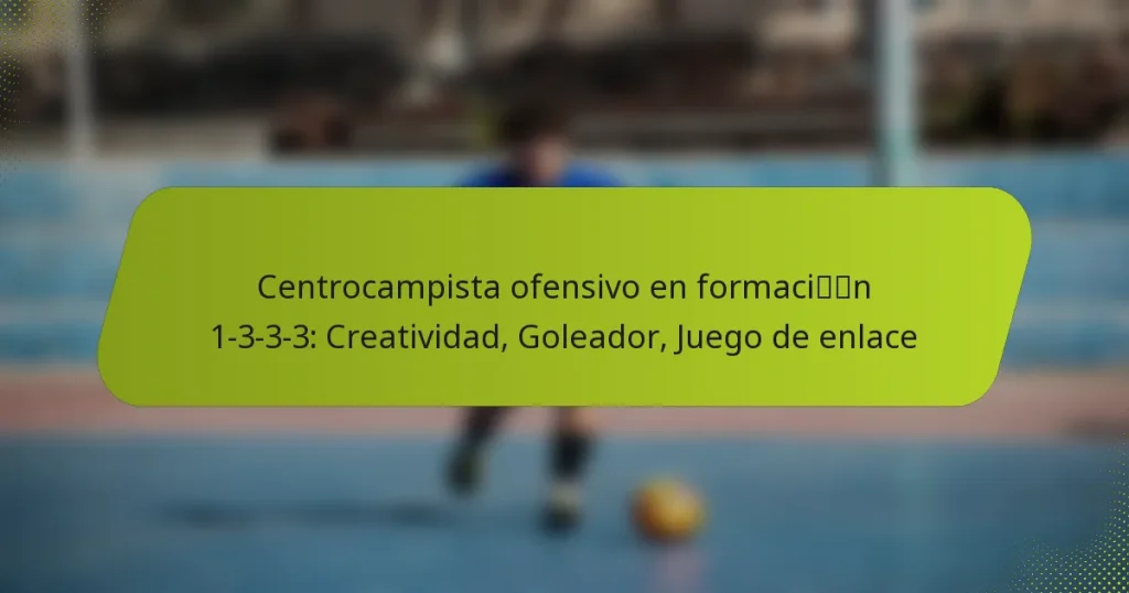 featured-image-centrocampista-ofensivo-en-formacin-1-3-3-3-creatividad-goleador-juego-de-enlace