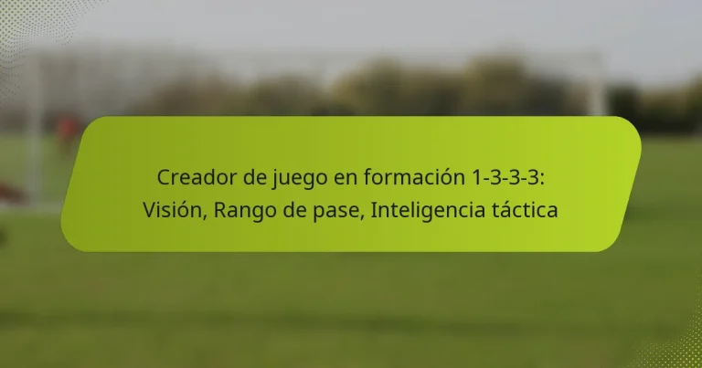 featured-image-creador-de-juego-en-formacion-1-3-3-3-vision-rango-de-pase-inteligencia-tactica