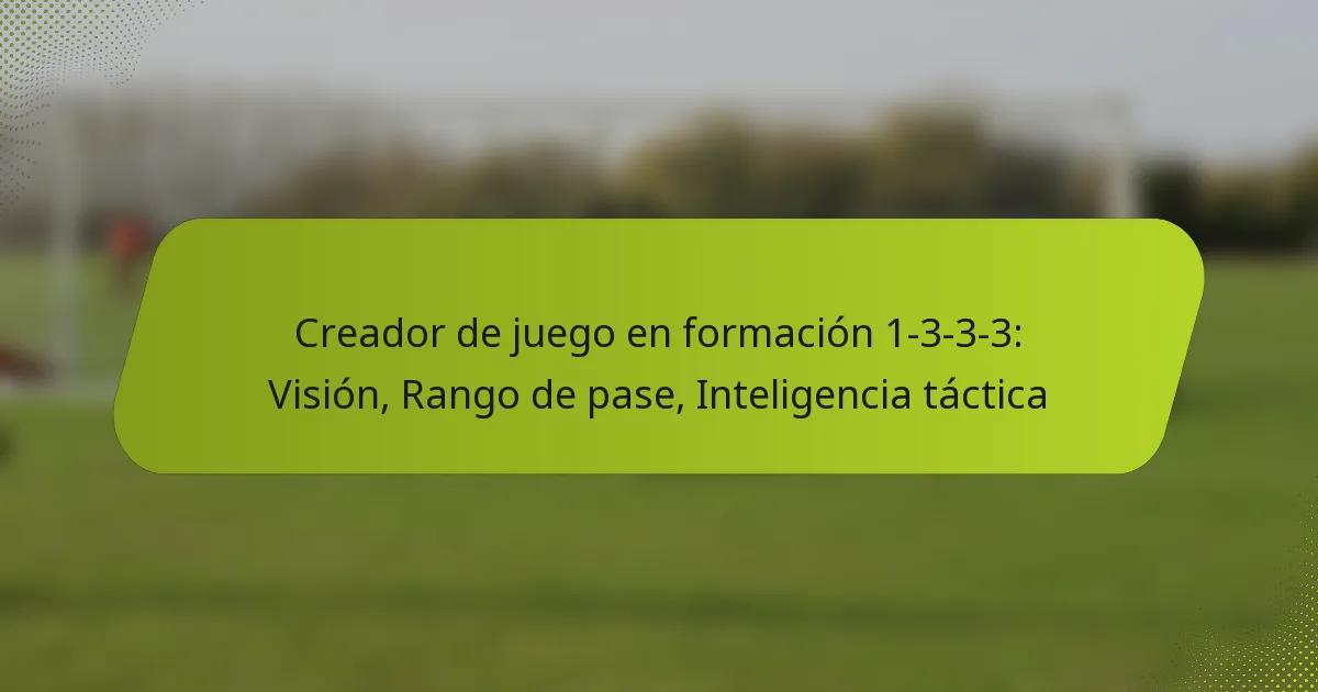 featured-image-creador-de-juego-en-formacion-1-3-3-3-vision-rango-de-pase-inteligencia-tactica