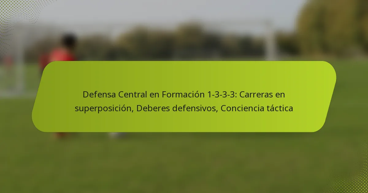 featured-image-defensa-central-en-formacion-1-3-3-3-carreras-en-superposicion-deberes-defensivos-conciencia-tactica