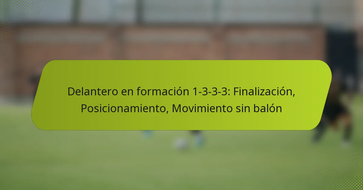 featured-image-delantero-en-formacion-1-3-3-3-finalizacion-posicionamiento-movimiento-sin-balon