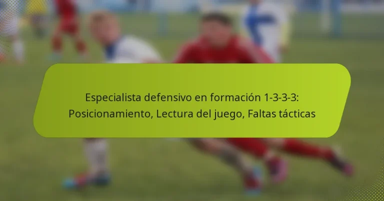 featured-image-especialista-defensivo-en-formacion-1-3-3-3-posicionamiento-lectura-del-juego-faltas-tacticas