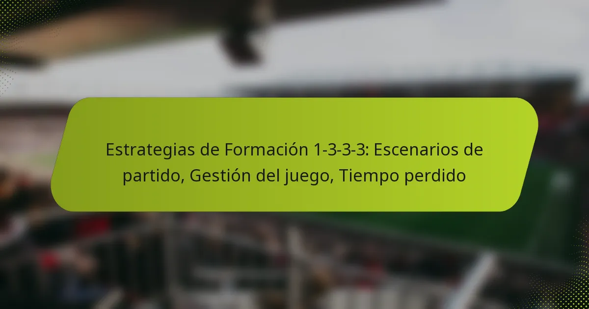 featured-image-estrategias-de-formacion-1-3-3-3-escenarios-de-partido-gestion-del-juego-tiempo-perdido
