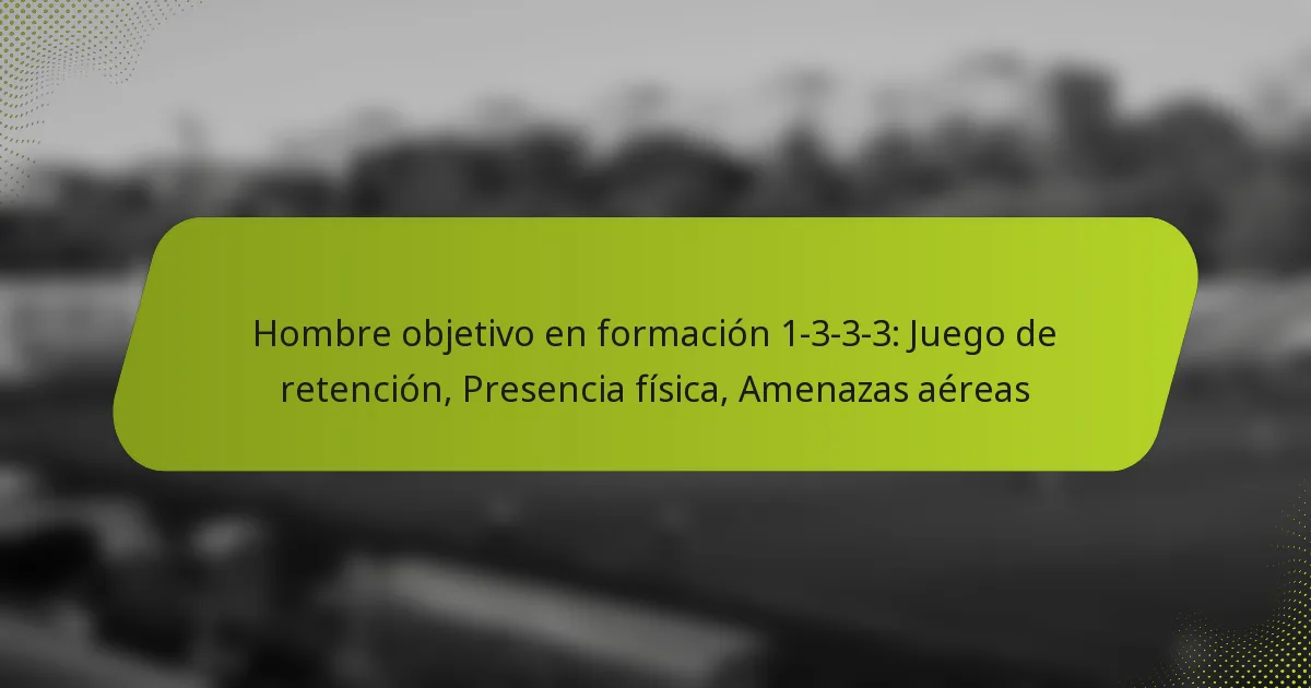 featured-image-hombre-objetivo-en-formacion-1-3-3-3-juego-de-retencion-presencia-fisica-amenazas-aereas