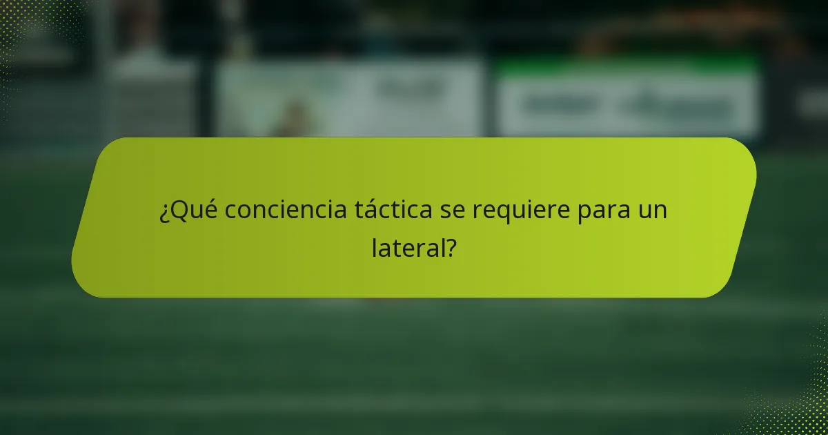 ¿Qué conciencia táctica se requiere para un lateral?