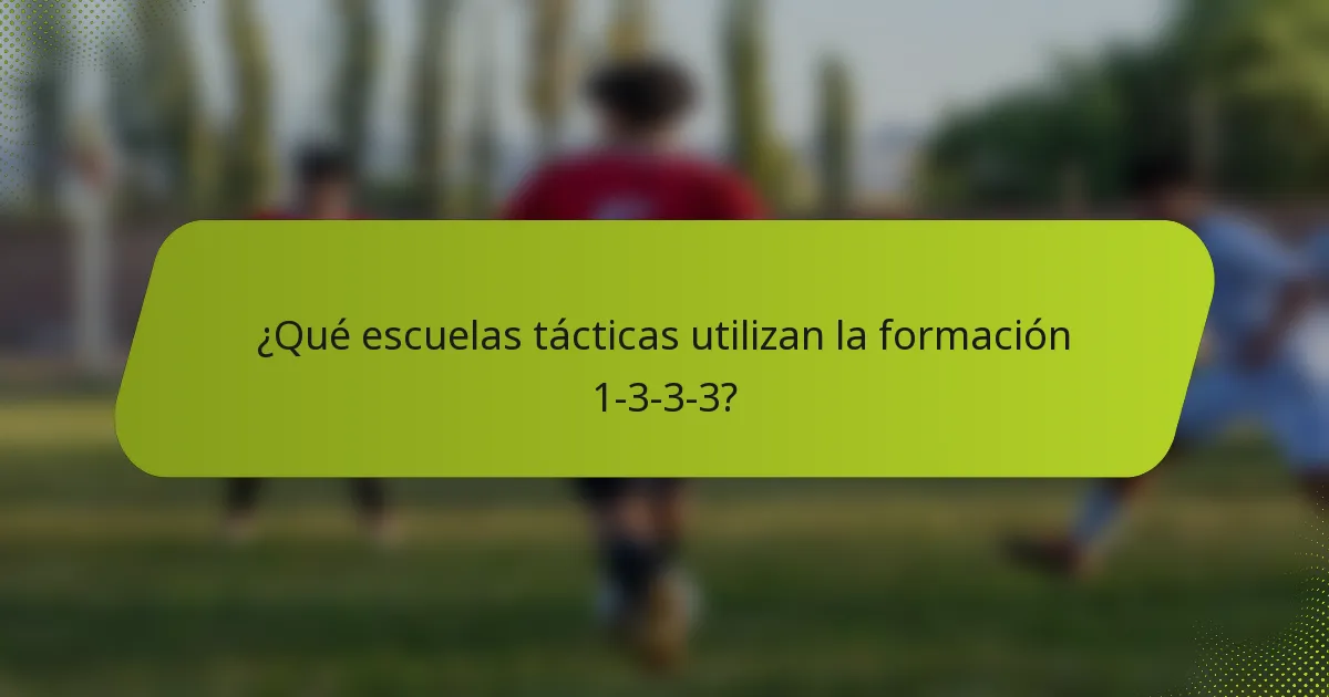 ¿Qué escuelas tácticas utilizan la formación 1-3-3-3?