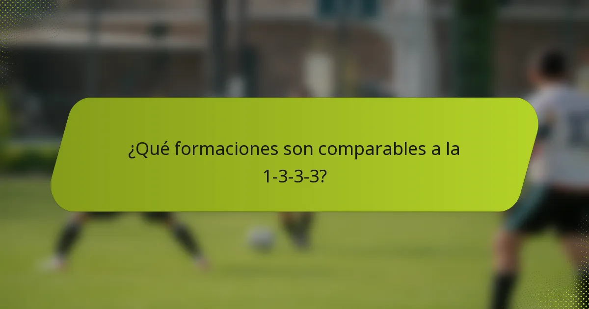 ¿Qué formaciones son comparables a la 1-3-3-3?